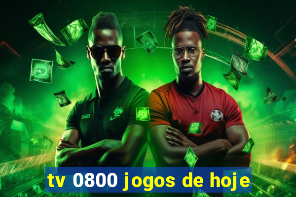 tv 0800 jogos de hoje